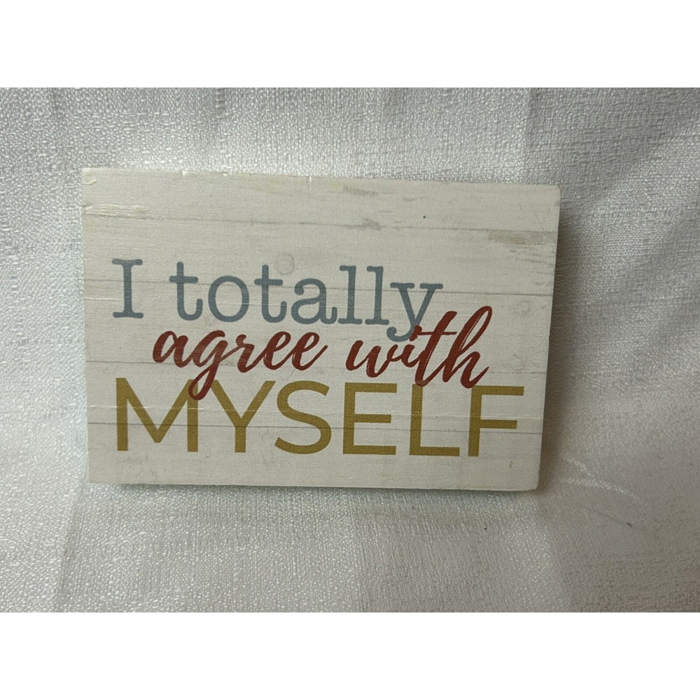 "I Totally‎ Agree With Myself" Wooden Block Home Decor Sign